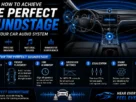 How to Achieve the Perfect Soundstage in Your Car Audio System