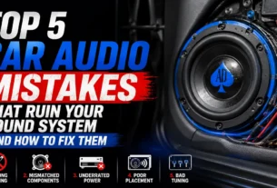 Top 5 Car Audio Mistakes That Ruin Your Sound System and How to Fix Them